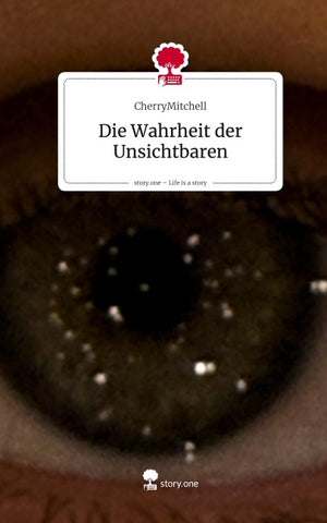 Die Wahrheit der Unsichtbaren. Life is a Story - story.one
