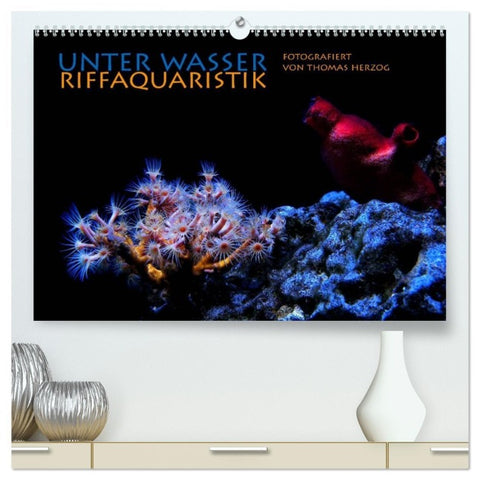 UNTER WASSER Riffaquaristik (hochwertiger Premium Wandkalender 2026 DIN A2 quer), Kunstdruck in Hochglanz
