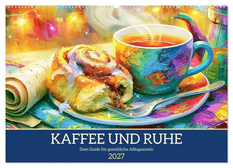 Kaffee und Ruhe. Dein Guide für gemütliche Alltagsinseln (Wandkalender 2027 DIN A2 quer), CALVENDO Monatskalender