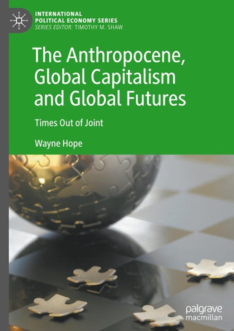 The Anthropocene, Global Capitalism and Global Futures