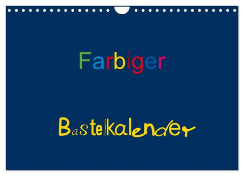 Farbiger Bastelkalender (Wandkalender 2027 DIN A4 quer), CALVENDO Monatskalender