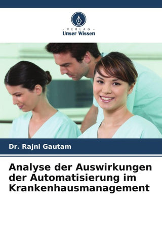Analyse der Auswirkungen der Automatisierung im Krankenhausmanagement