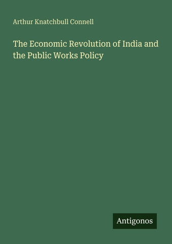 The Economic Revolution of India and the Public Works Policy