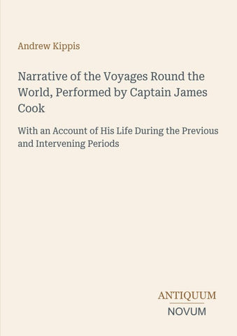 Narrative of the Voyages Round the World, Performed by Captain James Cook