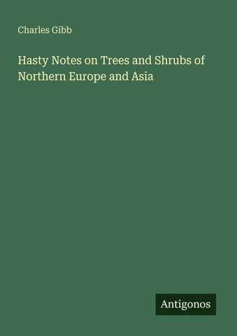 Hasty Notes on Trees and Shrubs of Northern Europe and Asia