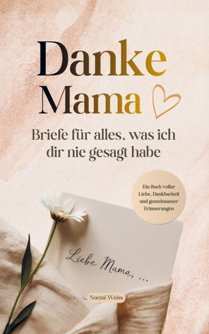 Danke Mama - Briefe für alles, was ich dir nie gesagt habe