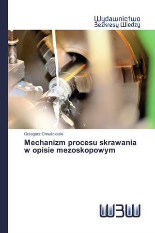 Mechanizm procesu skrawania w opisie mezoskopowym