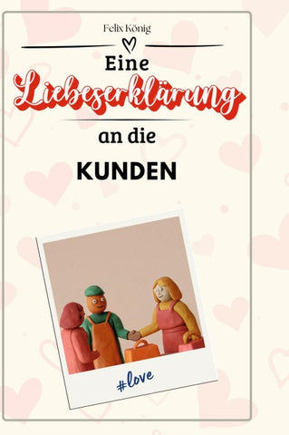 Eine Liebeserklärung an die Kunden