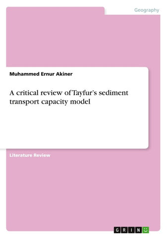 A critical review of Tayfur's sediment transport capacity model