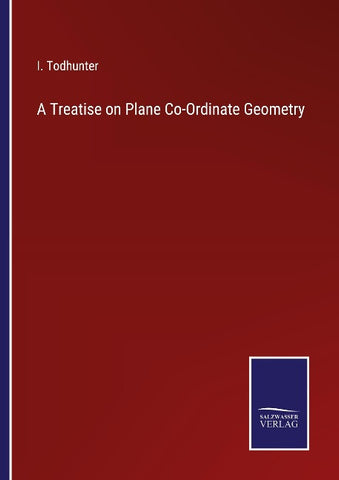 A Treatise on Plane Co-Ordinate Geometry