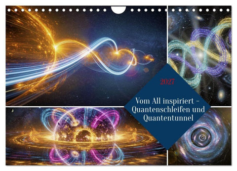 Vom All inspiriert - Quantenschleifen und Quantentunnel (Wandkalender 2027 DIN A4 quer), CALVENDO Monatskalender