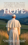 Where faith lives, grows hope
