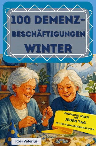 100 Demenzbeschäftigungen Winter - einfache Ideen für jeden Tag