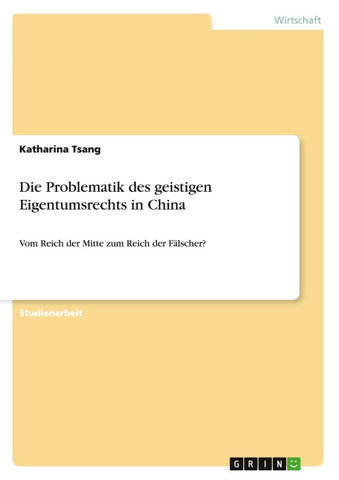 Die Problematik des geistigen Eigentumsrechts in China