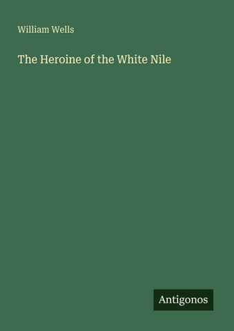 The Heroine of the White Nile