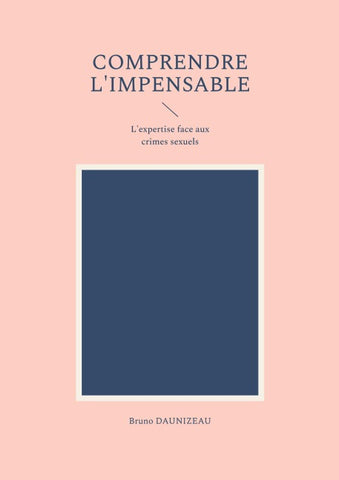 Comprendre l'impensable : l'expertise face aux crimes sexuels
