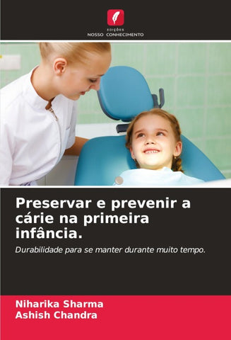Preservar e prevenir a cárie na primeira infância.