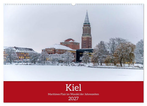 Kiel – Maritimes Flair im Wandel der Jahreszeiten (Wandkalender 2027 DIN A2 quer), CALVENDO Monatskalender