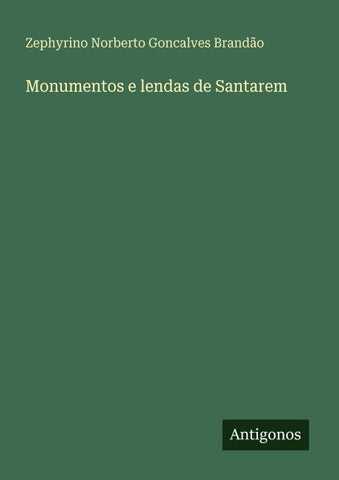 Monumentos e lendas de Santarem