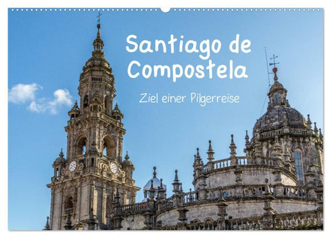 Santiago de Compostela - Ziel einer Pilgerreise (Wandkalender 2026 DIN A2 quer), CALVENDO Monatskalender