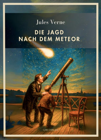 Jules Verne: Die Jagd nach dem Meteor. Vollständige Neuausgabe
