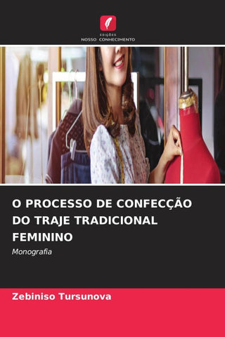 O PROCESSO DE CONFECÇÃO DO TRAJE TRADICIONAL FEMININO