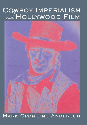 Cowboy Imperialism and Hollywood Film