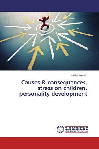 Causes & consequences, stress on children, personality development