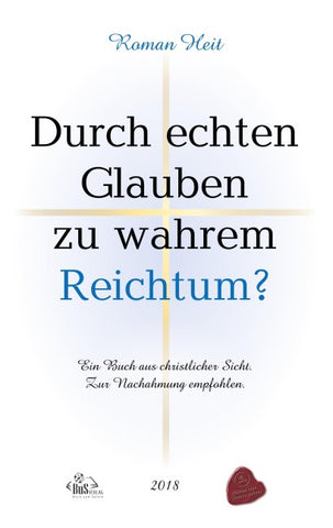 Durch echten Glauben zu wahrem Reichtum?