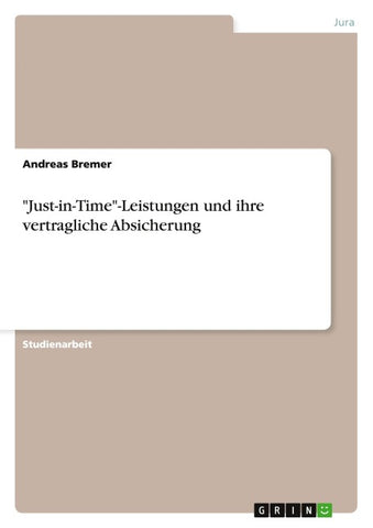 "Just-in-Time"-Leistungen und ihre vertragliche Absicherung