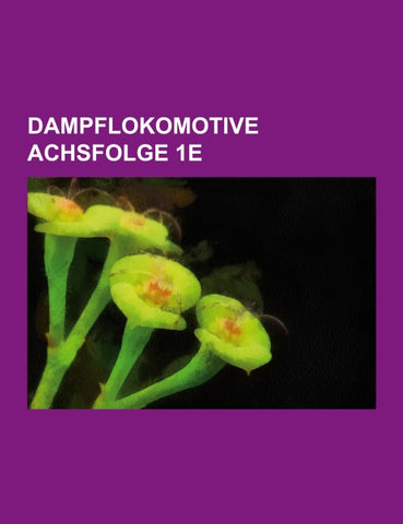 Dampflokomotive Achsfolge 1E