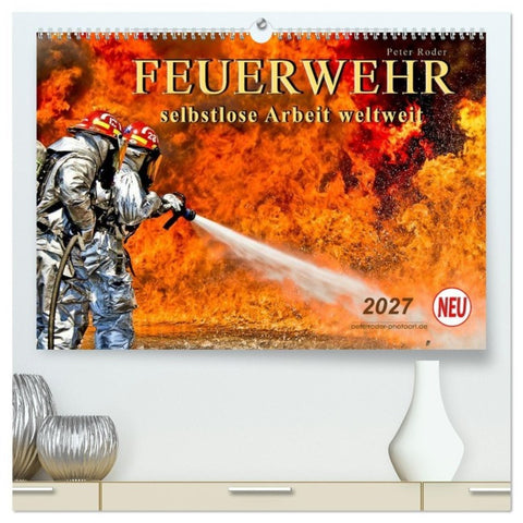 Feuerwehr - selbstlose Arbeit weltweit (hochwertiger Premium Wandkalender 2027 DIN A2 quer), Kunstdruck in Hochglanz