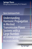 Understanding Harmonic Propagation in Meshed Transmission Power Systems with a Large Number of Underground Cables