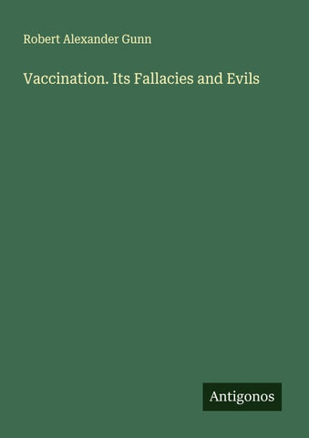 Vaccination. Its Fallacies and Evils