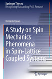 A Study on Spin Mechanics Phenomena in Spin-Lattice Coupled Systems
