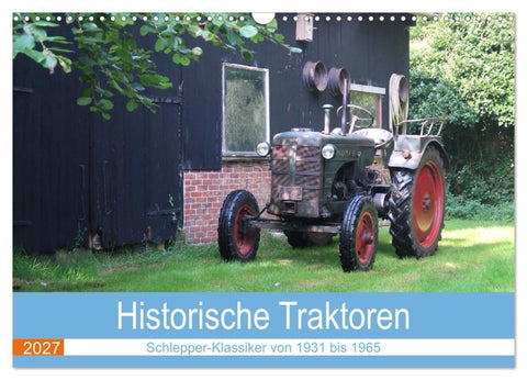 Historische Traktoren 2027 (Wandkalender 2027 DIN A3 quer), CALVENDO Monatskalender