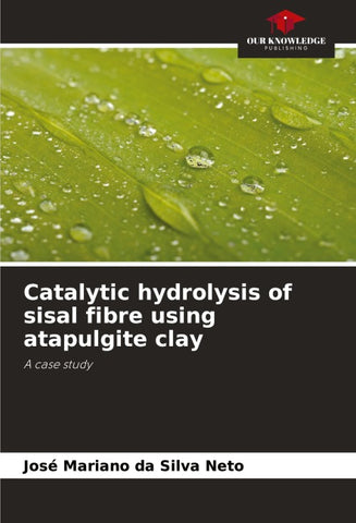 Catalytic hydrolysis of sisal fibre using atapulgite clay