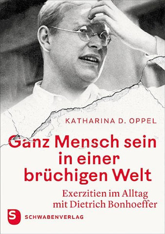 Ganz Mensch sein in einer brüchigen Welt