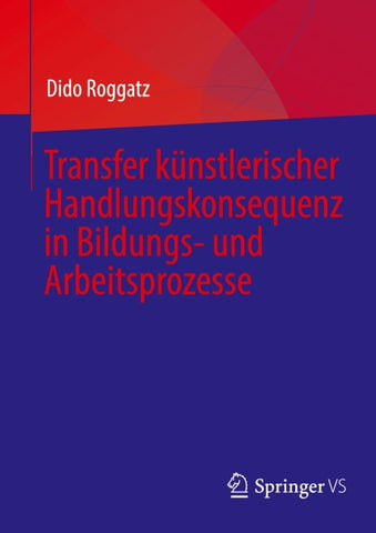 Transfer künstlerischer Handlungskonsequenz in Bildungs- und Arbeitsprozesse
