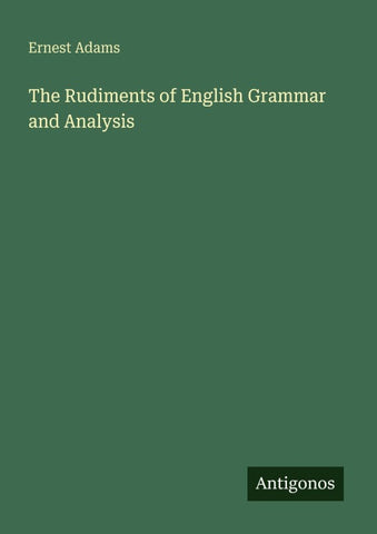 The Rudiments of English Grammar and Analysis