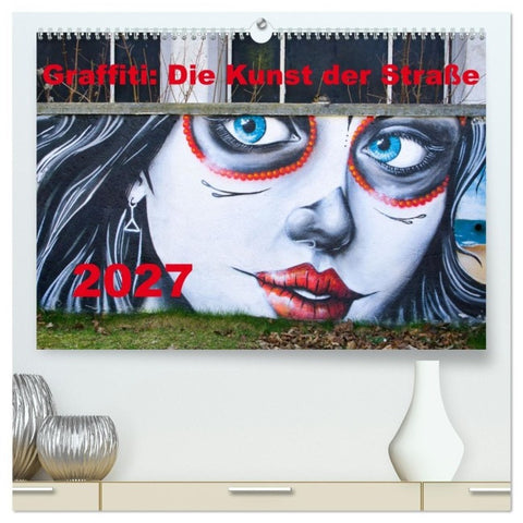Graffiti: Die Kunst der Straße (hochwertiger Premium Wandkalender 2027 DIN A2 quer), Kunstdruck in Hochglanz