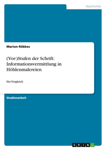 (Vor-)Stufen der Schrift: Informationsvermittlung in Höhlenmalereien