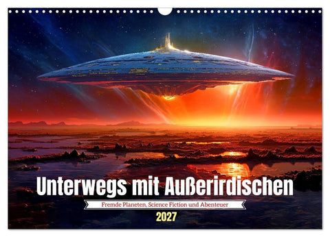 Unterwegs mit Außerirdischen (Wandkalender 2027 DIN A3 quer), CALVENDO Monatskalender