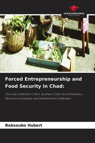 Forced Entrepreneurship and Food Security in Chad: