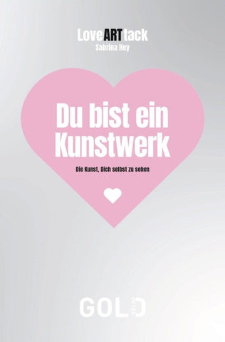 LoveARTtack – Du bist ein Kunstwerk