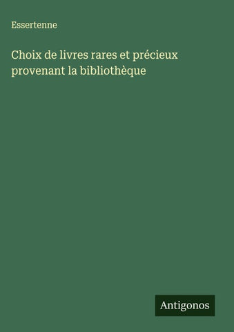 Choix de livres rares et précieux provenant la bibliothèque
