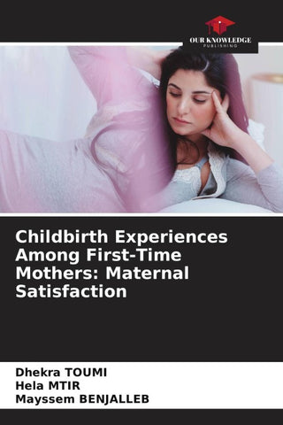 Childbirth Experiences Among First-Time Mothers: Maternal Satisfaction