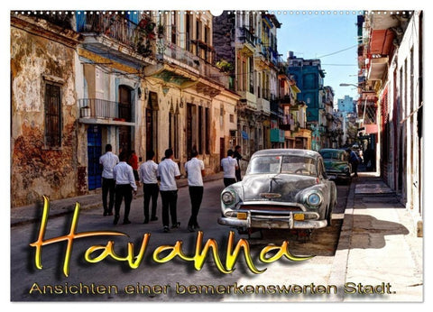Havanna - Ansichten einer bemerkenswerten Stadt (Wandkalender 2027 DIN A2 quer), CALVENDO Monatskalender