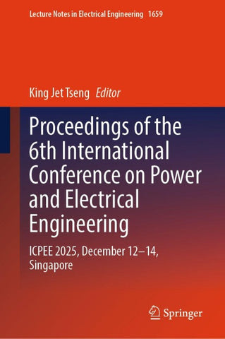 Proceedings of the 6th International Conference on Power and Electrical Engineering