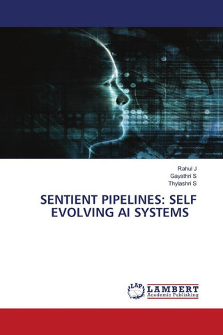 SENTIENT PIPELINES: SELF EVOLVING AI SYSTEMS